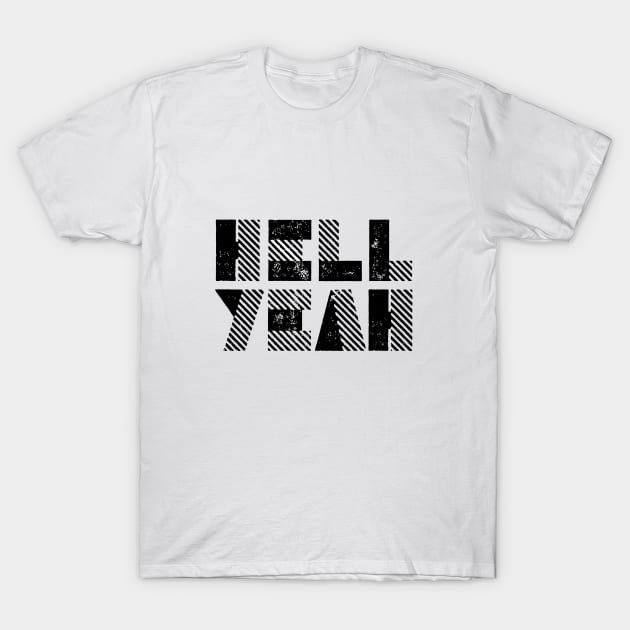 Hell Yeah T-Shirt by MotivatedType